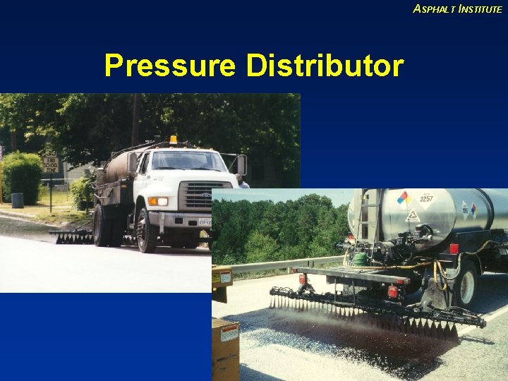 ASPHALT INSTITUTE Pressure Distributor 