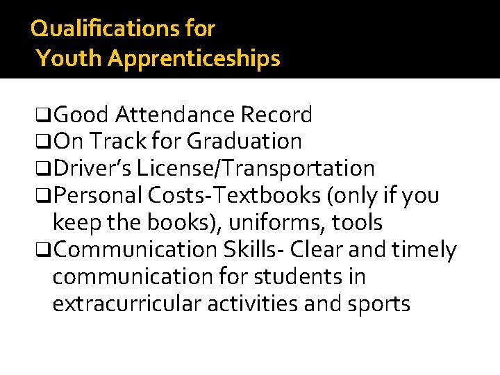 Qualifications for Youth Apprenticeships q. Good Attendance Record q. On Track for Graduation q.