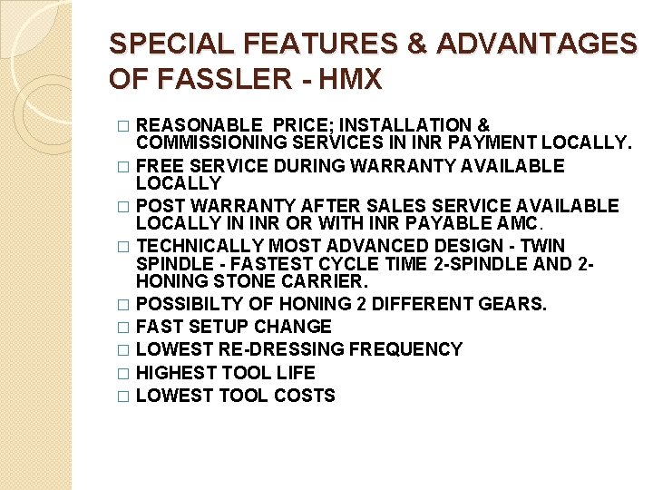 SPECIAL FEATURES & ADVANTAGES OF FASSLER - HMX REASONABLE PRICE; INSTALLATION & COMMISSIONING SERVICES SPECIAL FEATURES & ADVANTAGES OF FASSLER - HMX REASONABLE PRICE; INSTALLATION & COMMISSIONING SERVICES