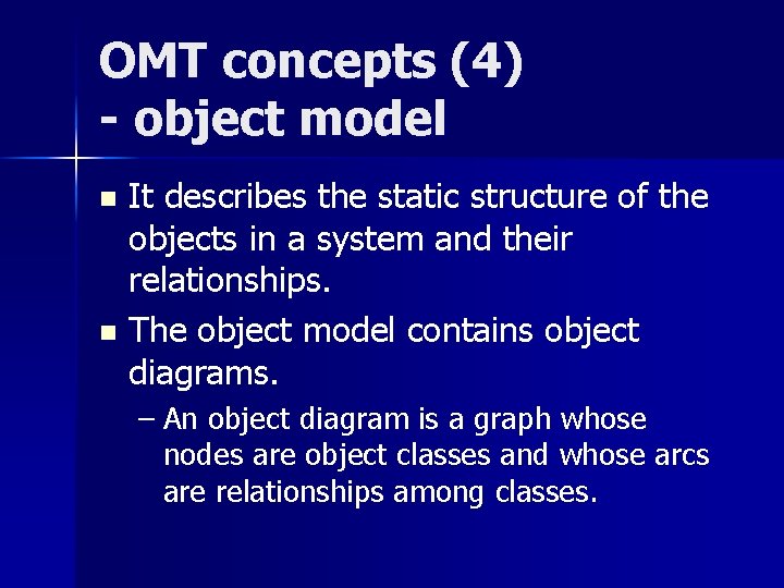 OMT concepts (4) - object model It describes the static structure of the objects