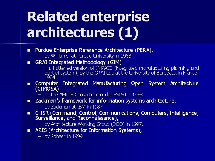 Related enterprise architectures (1) n Purdue Enterprise Reference Architecture (PERA), n GRAI Integrated Methodology