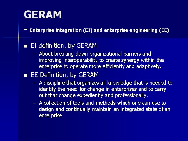GERAM - Enterprise integration (EI) and enterprise engineering (EE) n EI definition, by GERAM