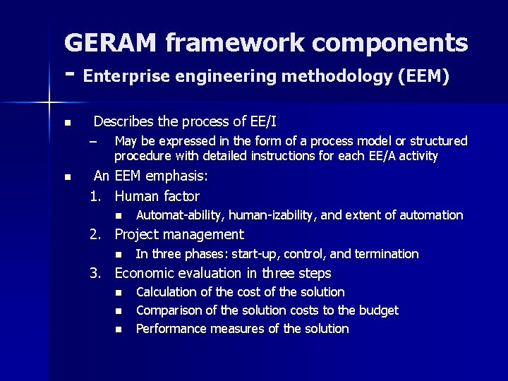 GERAM framework components - Enterprise engineering methodology (EEM) n Describes the process of EE/I