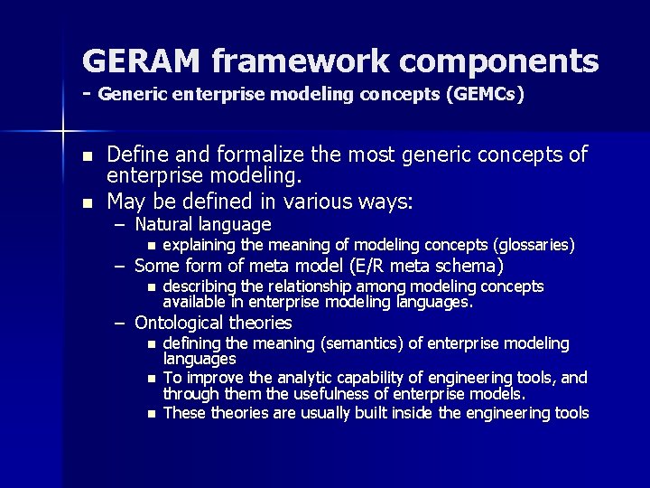 GERAM framework components - Generic enterprise modeling concepts (GEMCs) n n Define and formalize