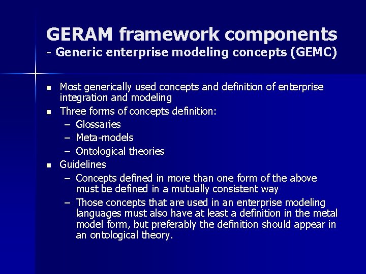 GERAM framework components - Generic enterprise modeling concepts (GEMC) n n n Most generically