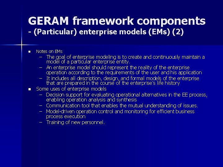 GERAM framework components - (Particular) enterprise models (EMs) (2) n n Notes on EMs