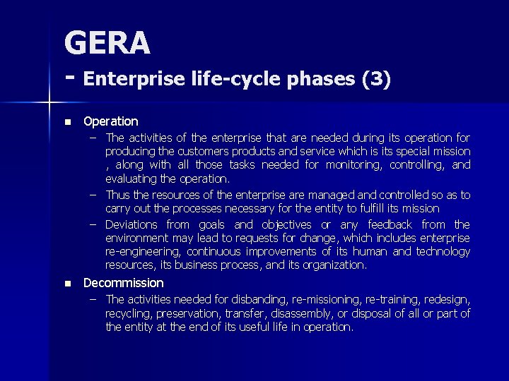 GERA - Enterprise life-cycle phases (3) n Operation – The activities of the enterprise