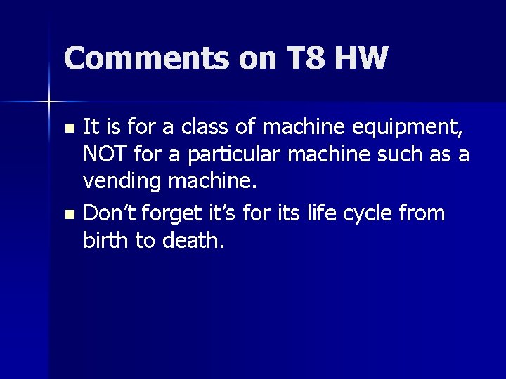 Comments on T 8 HW It is for a class of machine equipment, NOT