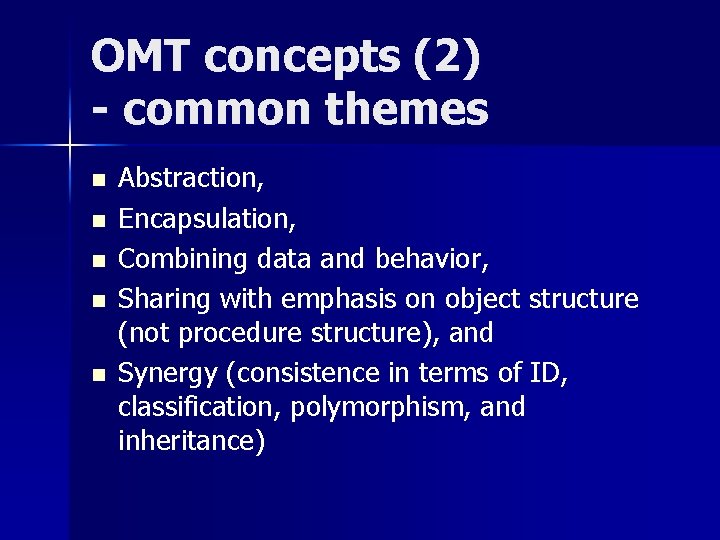 OMT concepts (2) - common themes n n n Abstraction, Encapsulation, Combining data and
