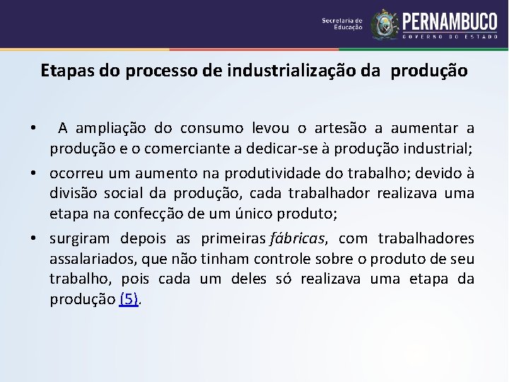 Etapas do processo de industrialização da produção • A ampliação do consumo levou o