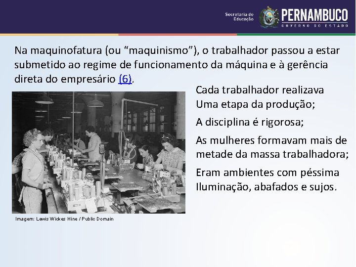 Na maquinofatura (ou “maquinismo”), o trabalhador passou a estar submetido ao regime de funcionamento