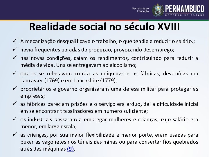 Realidade social no século XVIII ü A mecanização desqualificava o trabalho, o que tendia