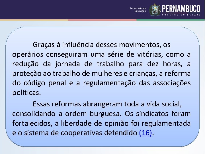 Graças à influência desses movimentos, os operários conseguiram uma série de vitórias, como a