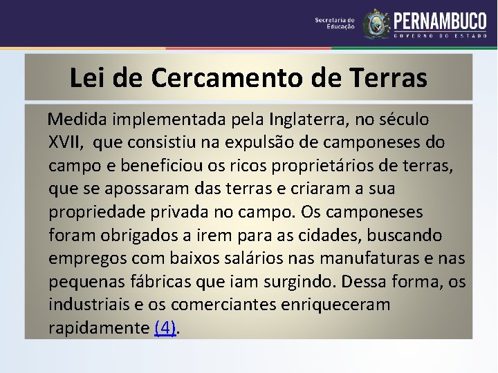 Lei de Cercamento de Terras Medida implementada pela Inglaterra, no século XVII, que consistiu