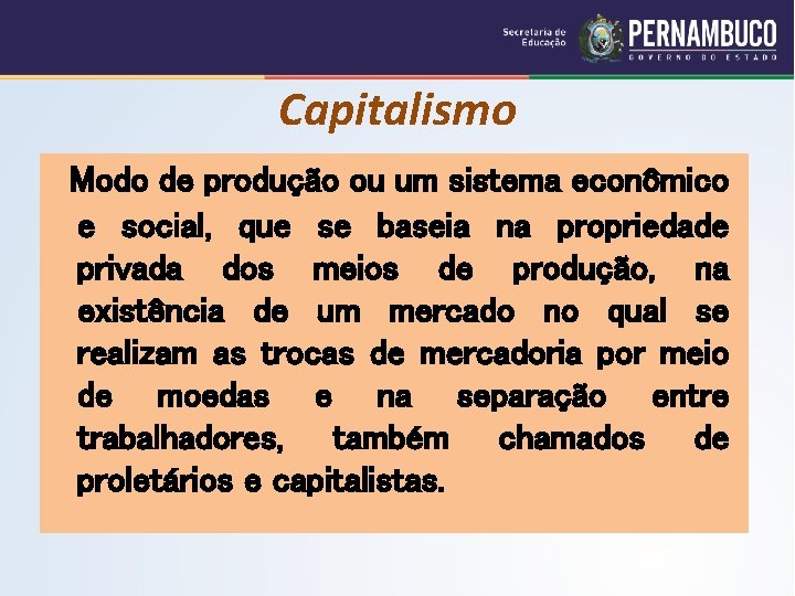 Capitalismo Modo de produção ou um sistema econômico e social, que se baseia na