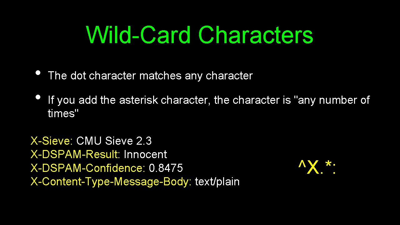Wild-Card Characters • • The dot character matches any character If you add the