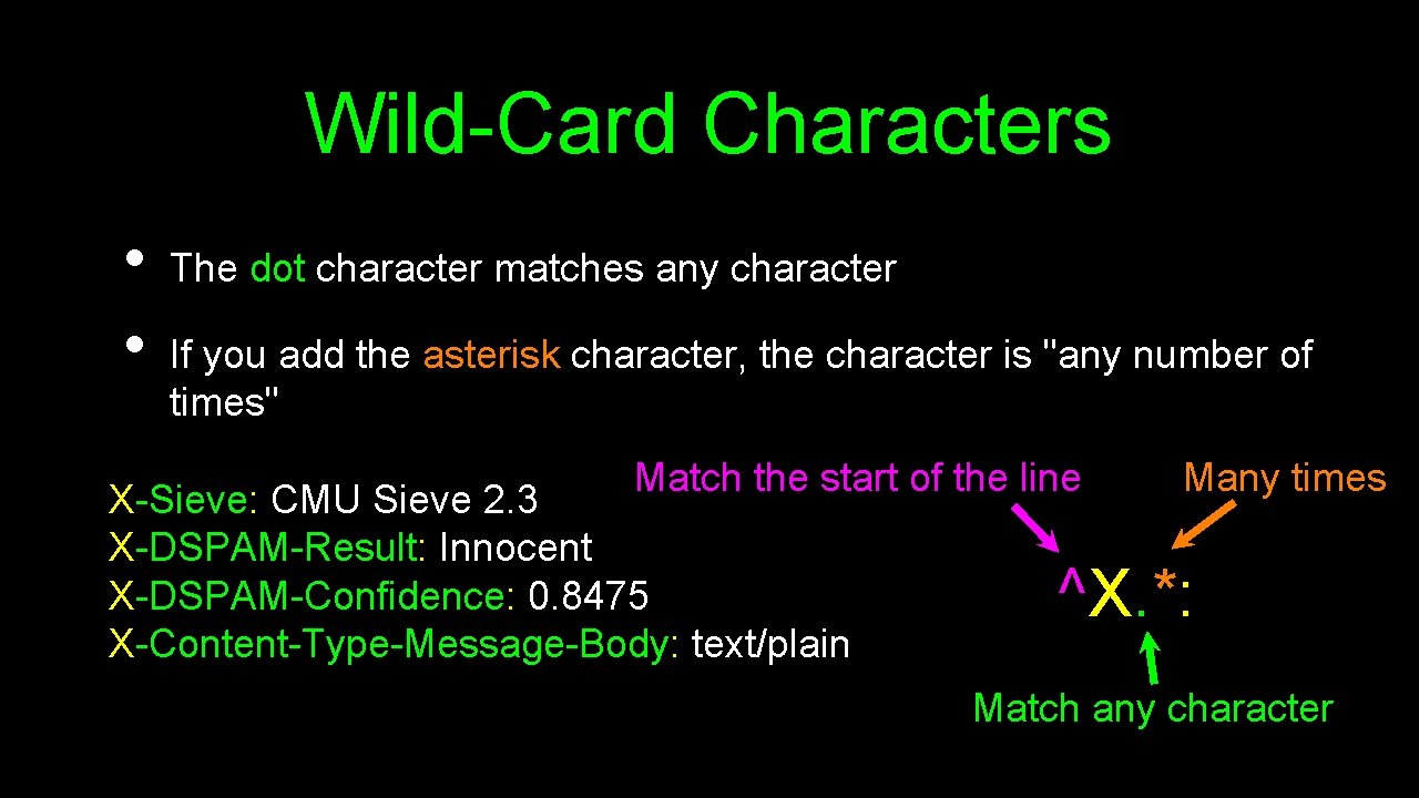 Wild-Card Characters • • The dot character matches any character If you add the