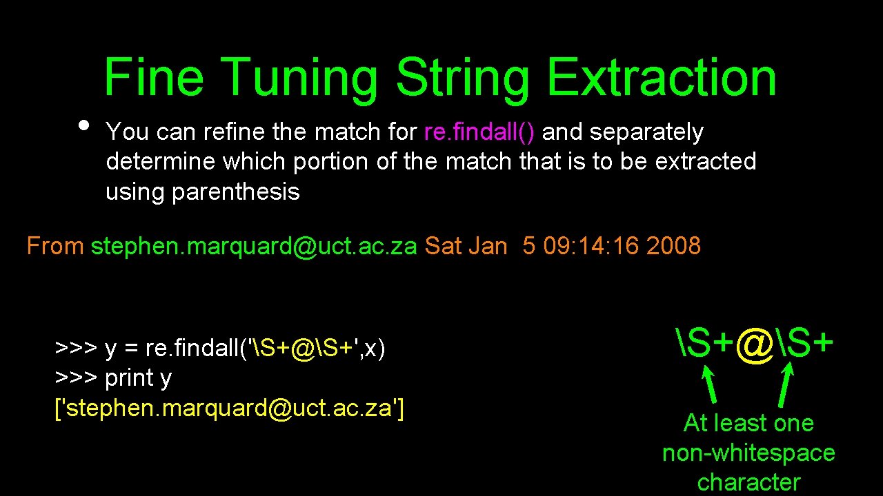  • Fine Tuning String Extraction You can refine the match for re. findall()