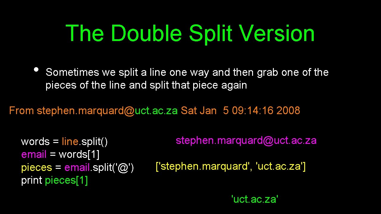 The Double Split Version • Sometimes we split a line one way and then