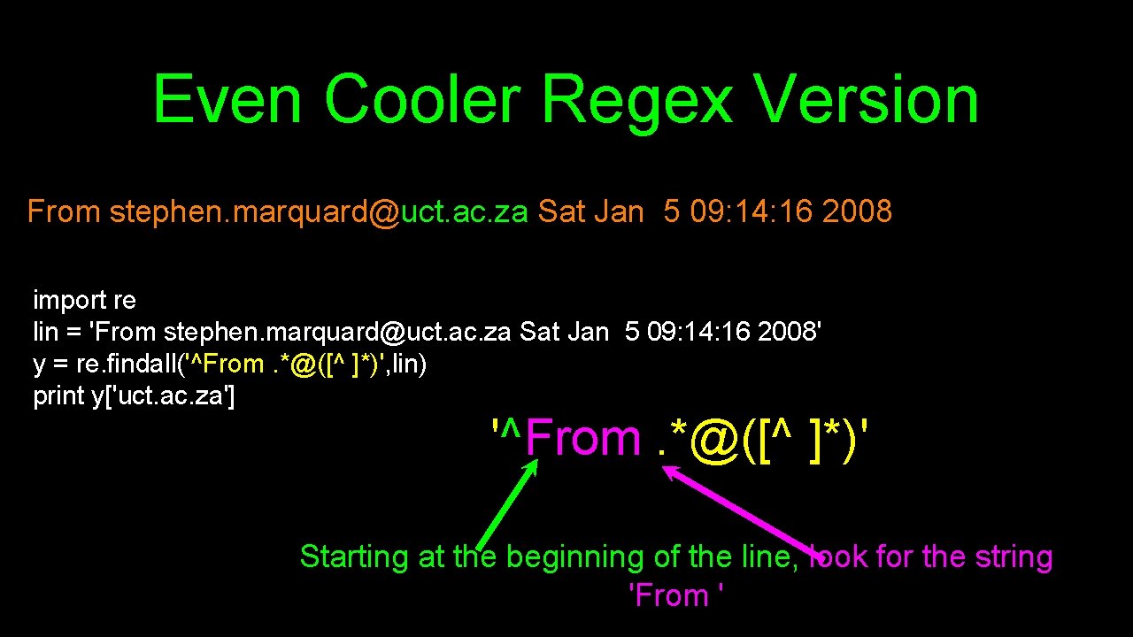 Even Cooler Regex Version From stephen. marquard@uct. ac. za Sat Jan 5 09: 14: