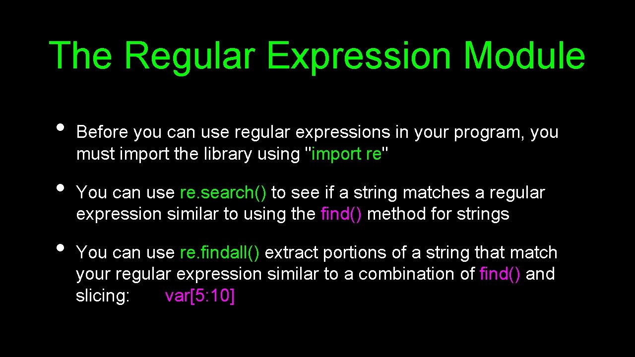 The Regular Expression Module • • • Before you can use regular expressions in