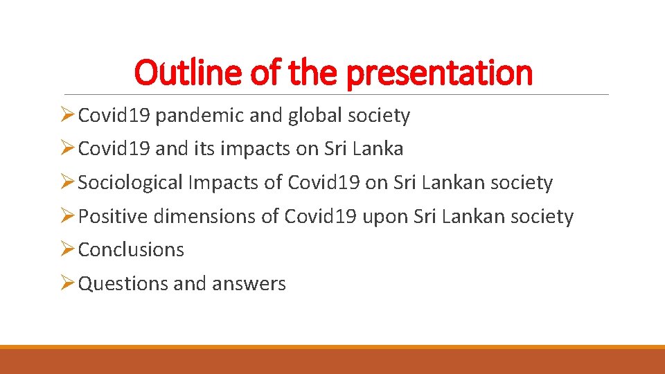 Outline of the presentation ØCovid 19 pandemic and global society ØCovid 19 and its