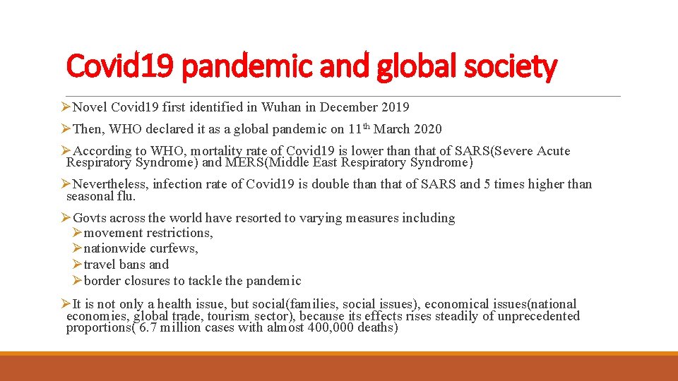 Covid 19 pandemic and global society ØNovel Covid 19 first identified in Wuhan in