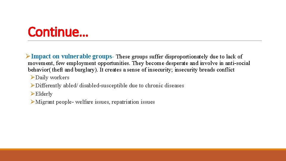 Continue… ØImpact on vulnerable groups- These groups suffer disproportionately due to lack of movement,