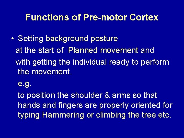 Functions of Pre-motor Cortex • Setting background posture at the start of Planned movement