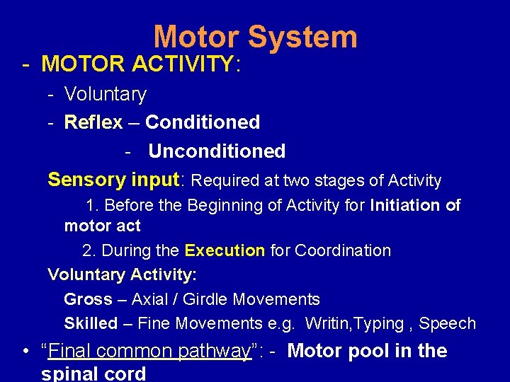 Motor System - MOTOR ACTIVITY: - Voluntary - Reflex – Conditioned - Unconditioned Sensory