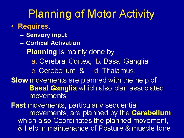 Planning of Motor Activity • Requires: – Sensory input – Cortical Activation Planning is