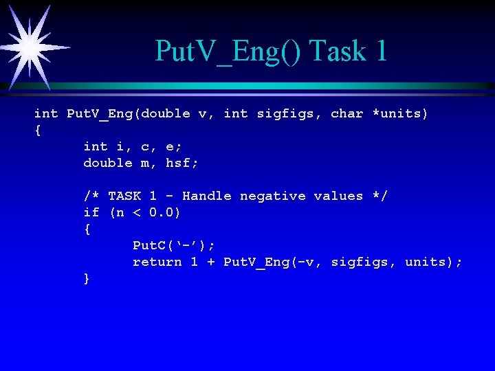 Put. V_Eng() Task 1 int Put. V_Eng(double v, int sigfigs, char *units) { int