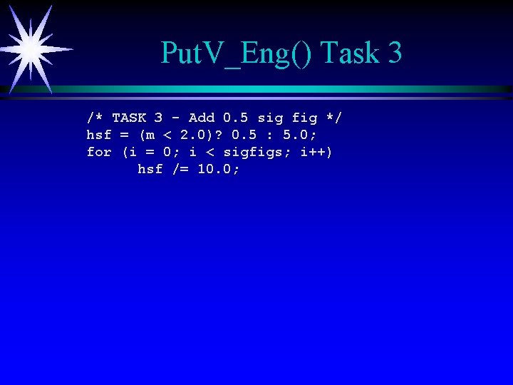 Put. V_Eng() Task 3 /* TASK 3 - Add 0. 5 sig fig */