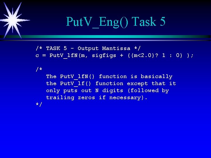 Put. V_Eng() Task 5 /* TASK 5 - Output Mantissa */ c = Put.