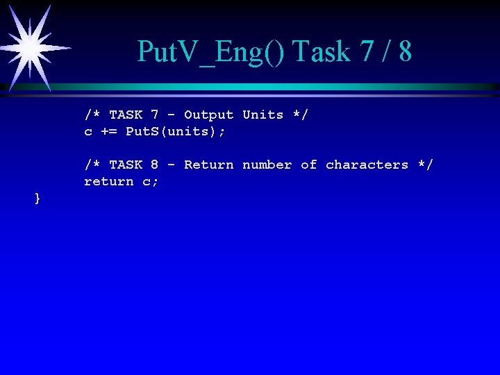 Put. V_Eng() Task 7 / 8 /* TASK 7 - Output Units */ c