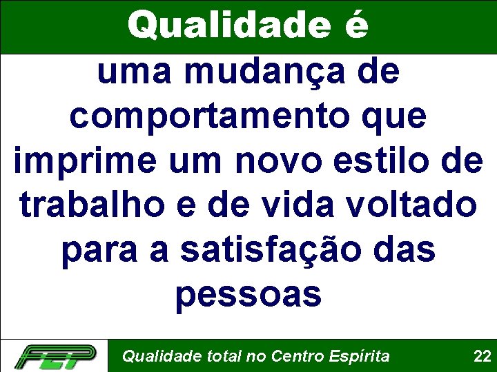 Qualidade é uma mudança de comportamento que imprime um novo estilo de trabalho e