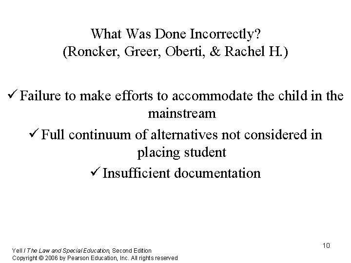 What Was Done Incorrectly? (Roncker, Greer, Oberti, & Rachel H. ) ü Failure to