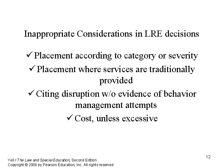 Inappropriate Considerations in LRE decisions ü Placement according to category or severity ü Placement