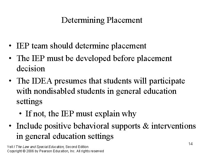 Determining Placement • IEP team should determine placement • The IEP must be developed