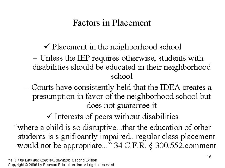 Factors in Placement ü Placement in the neighborhood school – Unless the IEP requires