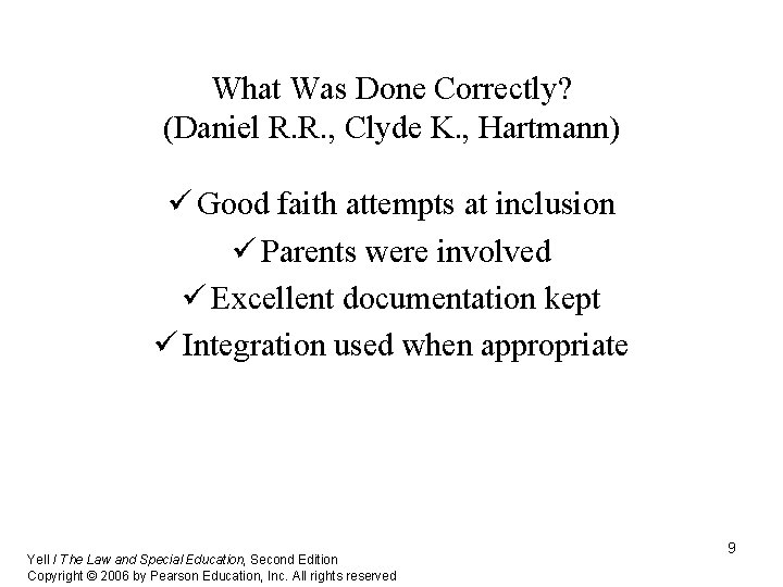 What Was Done Correctly? (Daniel R. R. , Clyde K. , Hartmann) ü Good