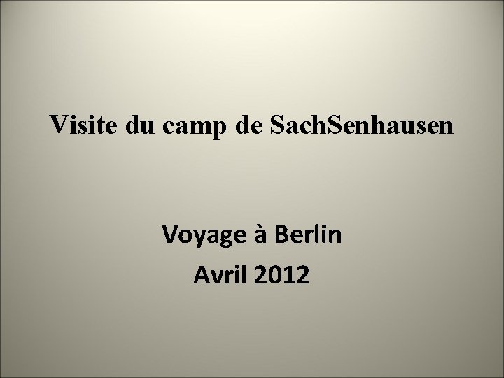 Visite du camp de Sach. Senhausen Voyage à Berlin Avril 2012 