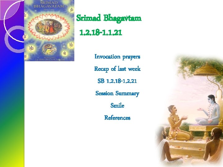 Srimad Bhagavtam 1. 2. 18 -1. 1. 21 Invocation prayers Recap of last week
