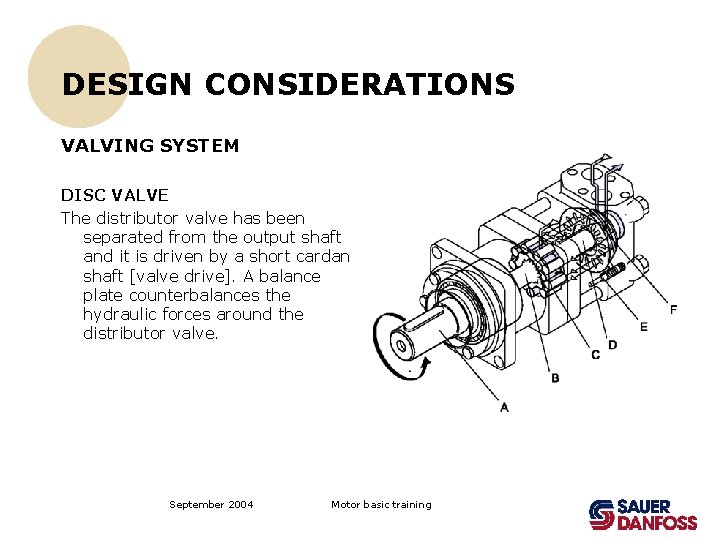 DESIGN CONSIDERATIONS VALVING SYSTEM DISC VALVE The distributor valve has been separated from the