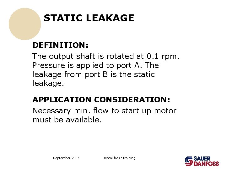 STATIC LEAKAGE DEFINITION: The output shaft is rotated at 0. 1 rpm. Pressure is