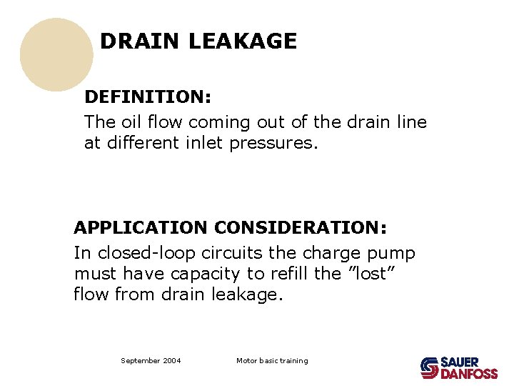 DRAIN LEAKAGE DEFINITION: The oil flow coming out of the drain line at different