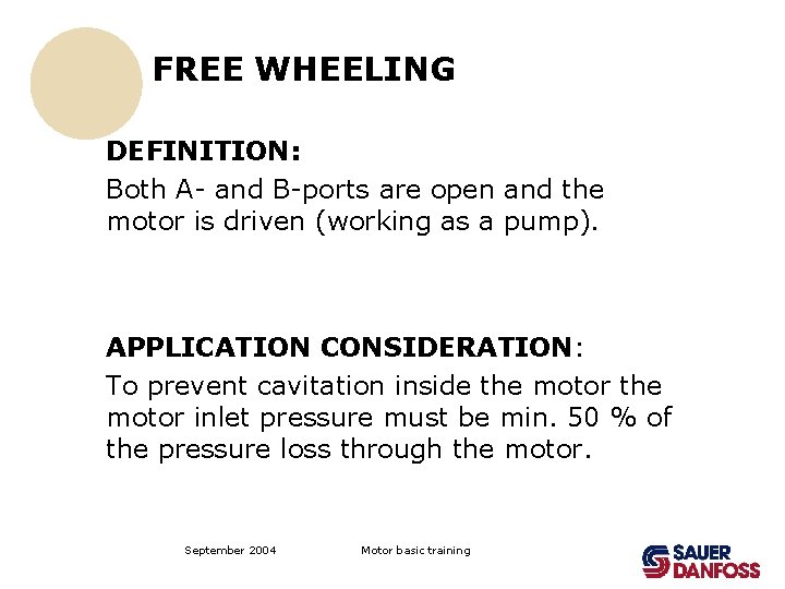 FREE WHEELING DEFINITION: Both A- and B-ports are open and the motor is driven