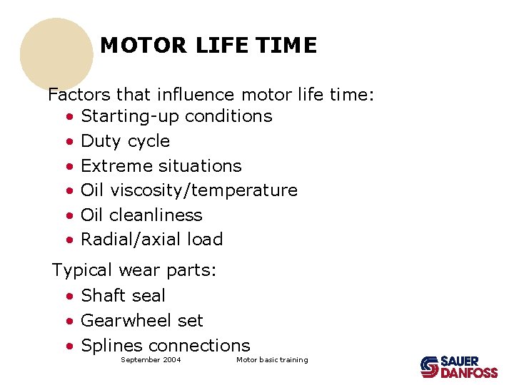 MOTOR LIFE TIME Factors that influence motor life time: • Starting-up conditions • Duty