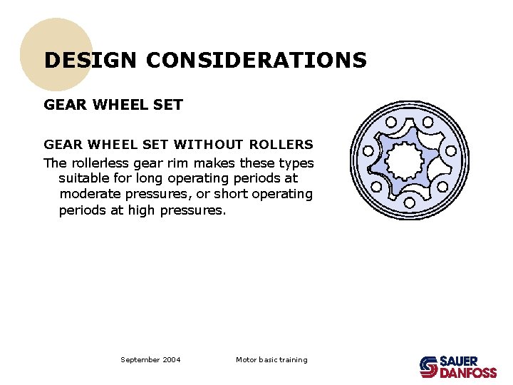 DESIGN CONSIDERATIONS GEAR WHEEL SET WITHOUT ROLLERS The rollerless gear rim makes these types