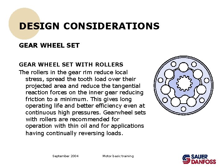 DESIGN CONSIDERATIONS GEAR WHEEL SET WITH ROLLERS The rollers in the gear rim reduce